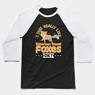 I just really love Tibetan Sand Foxes Baseball T-Shirt